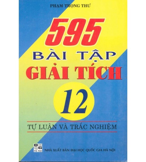 595 Bài Tập Giải Tích 12 Tự Luận Và Trắc Nghiệm - Phạm Trọng Thư 1